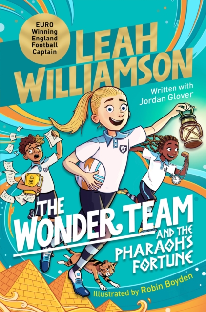 The Wonder Team and the Pharaoh’s Fortune by Leah Williamson and Jordan Glover 